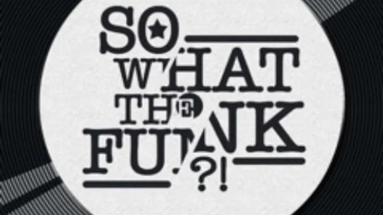 Funky Friday : So What The Funk ?! + DJ Brackos