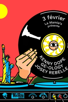 La Mamie's présente : Kenny Dope ✢ Ge-ology ✢ Josey Rebelle