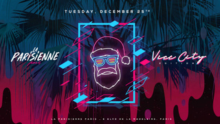 La Parisienne X Vice City Edition X Tuesday 25th Dec
