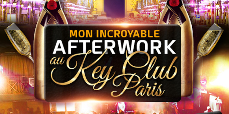 MON INCROYABLE AFTERWORK EXCEPTIONNEL & EXCLUSIF @ THE KEY CLUB PARIS !!