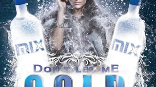 Don't let me cold