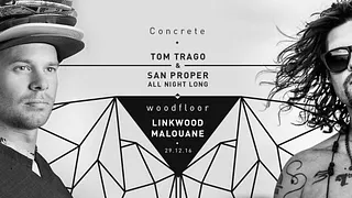 Concrete: Tom Trago b2b San Proper, Linkwood, Malouane