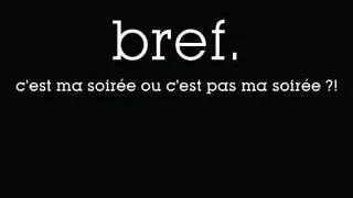 Bref, c'est ma soirée ou c'est pas ma soirée ?