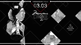 ★ Samedi 03 Mars . Monsieur Cirque ★ Special Fashion WEEK