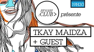 Stylist Club : Tkay Maidza + Guest _ 2 fev _ Badaboum