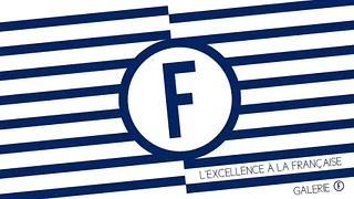 Galerie F, L’excellence à la française