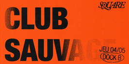 SQUARE (dj set) : Club Sauvage // DOCK B