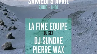 LA FINE EQUIPE dj set / DJ SUNDAE / PIERRE WAX