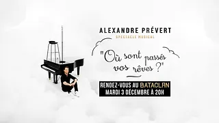 « Où sont passés vos rêves ? » - Alexandre Prévert