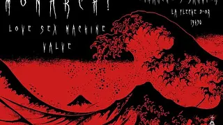 Monarch + Love Sex Machine + Valve