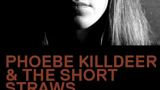 Phoebe Killdeer & The Short Straws