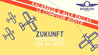 Badaboum Airlines/ Zurich’s Zukunft w/ Kalabrese + Alex Dallas