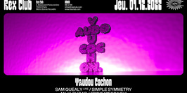 Vaudou Cochon invite : Sam Quealy (live), Simple Symmetry, Anja Sugar & Eddie Megraoui au Rex Club