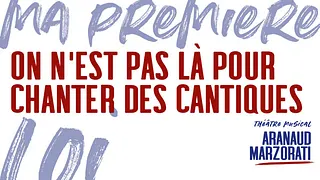 On n'est pas là pour chanter des cantiques