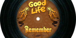 GOOD LIFE REMEMBER