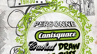 Personne + Canisquare + Crashed + Draw Me A Butt