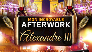 MON INCROYABLE AFTERWORK EXCEPTIONNEL & EXCLUSIF SOUS LE PONT ALEXANDRE III