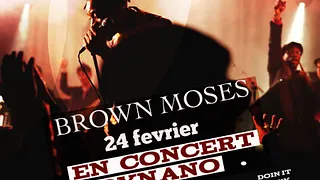 BROWN MOSES en concert