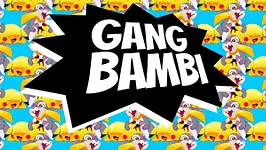 Gang Bambi : Gotta Bang them all !