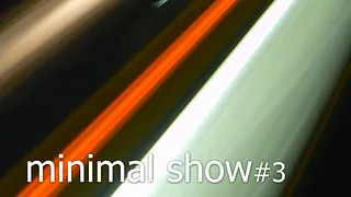 minimal show