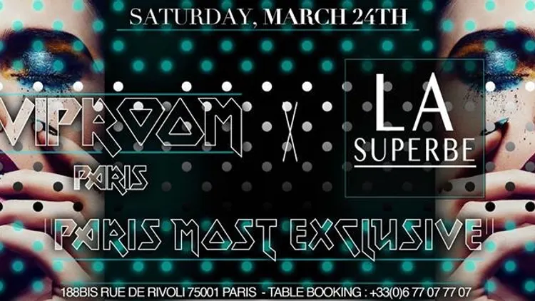 Saturday March 24th - La Superbe - VIP ROOM PARIS