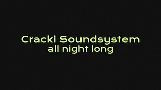 Cracki Soundsystem all night long