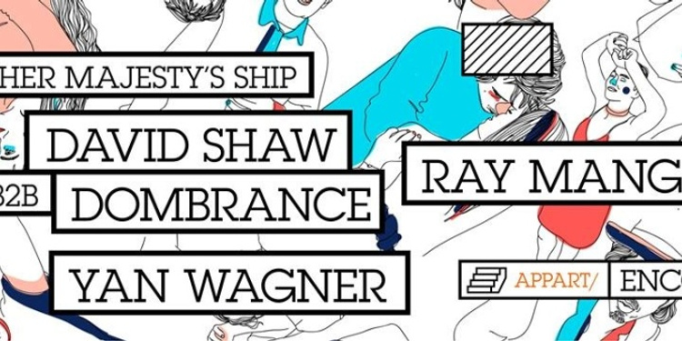HER MAJESTY’S SHIP = DAVID SHAW b2b DOMBRANCE + YAN WAGNER invitent RAY MANG