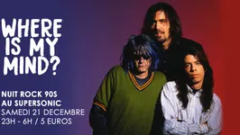 Where is My Mind? / Nuit Rock 90s au Supersonic