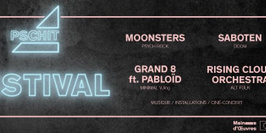 Pschit Festival : Moonsters + RCO + Saboten + Grand 8