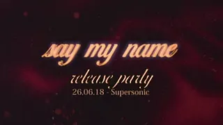 Release Party - Say My Name