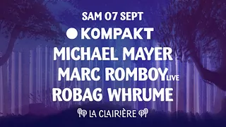 La Clairière x Kompakt: Michael Mayer, Marc Romboy, Robag Whrume