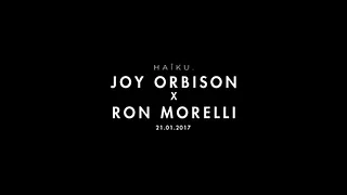 HAïKU avec Joy Orbison, Ron Morelli, Jon K