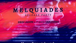 MELQUIADES + GRIS LAGON + 1ère partie Vanhessa
