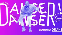 Danser Danser! comme Drake
