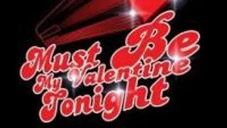 Must Be My Valentine Tonight