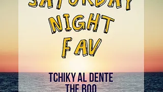 Saturday Night Fav: Tchiky Al Dente & The Boo