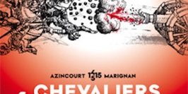 Exposition Chevaliers Et Bombardes - D’azincourt À Marignan, 1415-1515