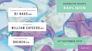 SoundMotion presents Rawligion w/ Dj Haus & William Caycedo