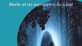 Sortie ados théâtre Merlin et les aventuriers du Graal