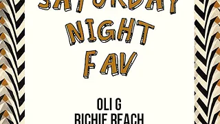 Saturday Night Fav : Oli G & Richie Reach