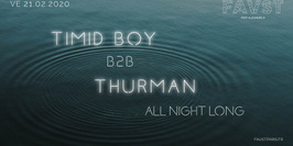Faust: Timid Boy B2B Thurman All Night Long!