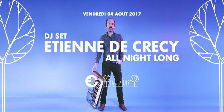 Etienne de Crécy All Night Long x La Clairière