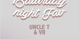 SATURDAY NIGHT FAV / UNCLE T / VR