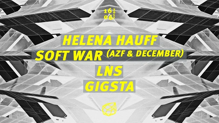 Concrete: Helena Hauff, Soft War aka December & AZF, LNS, Gigsta