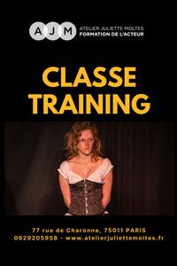 CLASSE TRAINING (JEU DE L'ACTEUR) - École Atelier Juliette Moltes  - du lundi 9 septembre au jeudi 19 juin 2025