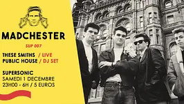 Madchester to Paris w/ These Smiths Live Tribute — Sup 007