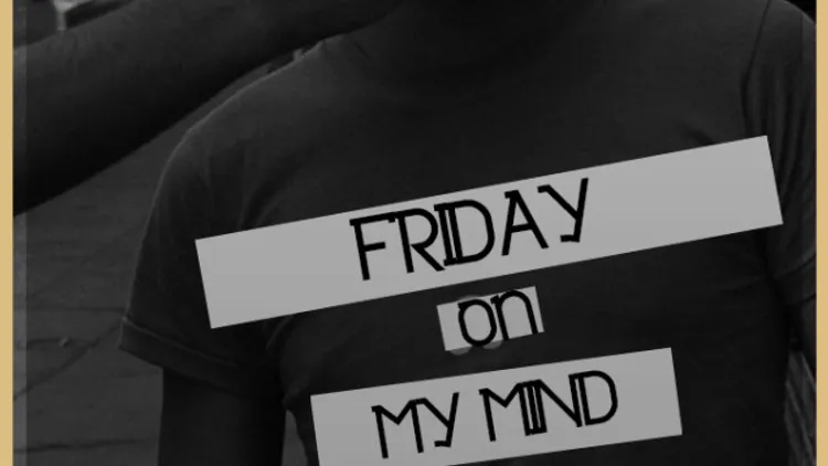 FRIDAY ON MY MIND // RUDEEP / LIL //
