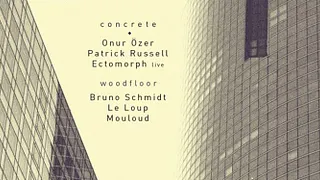 Concrete: Onur Özer, Ectomorph (Erika & BMG), Patrick Russell
