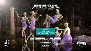 Vénus Club : L'antre des Nymphes - DJ Ibon b2b Matriark, Lexi, Patcha