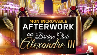 MON INCROYABLE AFTERWORK EXCEPTIONNEL & EXCLUSIF AU BRIDGE CLUB SOUS LE PONT ALEXANDRE III